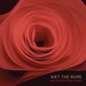 Wet The Rope - The Sum Of Our Scars LP