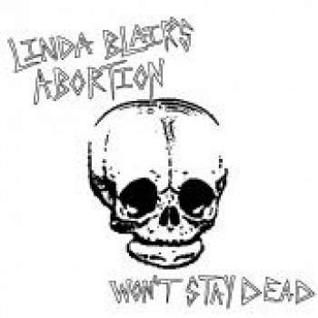 Linda Blairs Abortion - Won't Stay Dead 7''