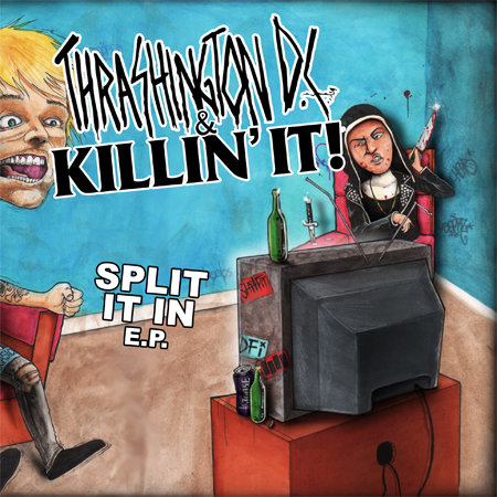 Thrashington D.C. / Killin' It – Split 7''