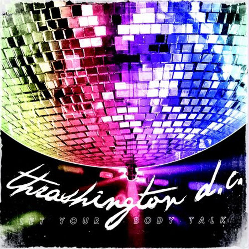 Thrashington D.C. – Let Your Body Talk 12''