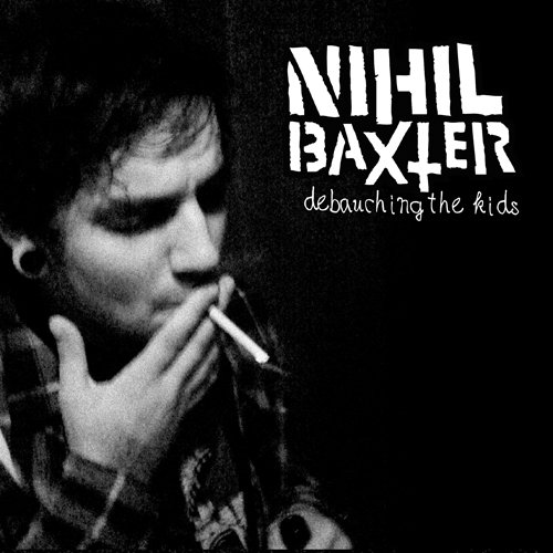 Nihil Baxter – Debauching The Kids 7''