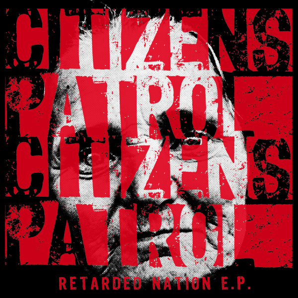 Citizens Patrol – Retarded Nation 7''