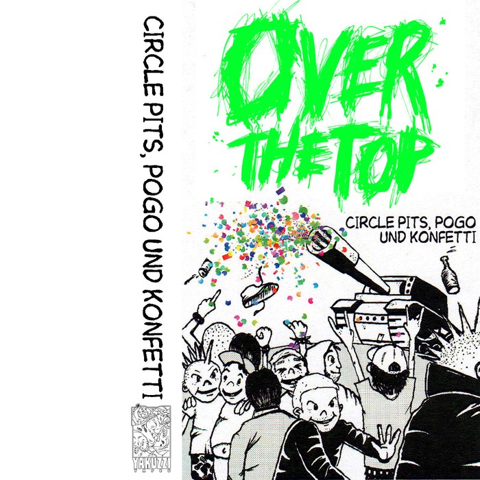 Over The Top – Circle Pits, Pogo und Konfetti Tape (YAKUZZI! 02)